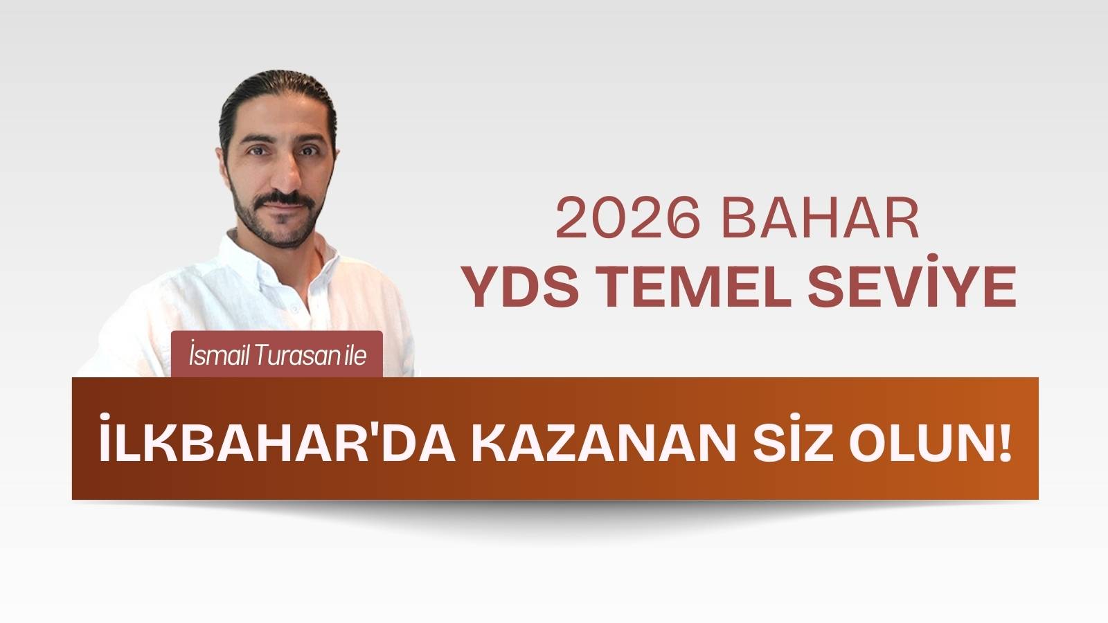 2026 BAHAR TEMEL SEVİYE (25-45) YDS - YÖKDİL İSMAİL TURASAN 