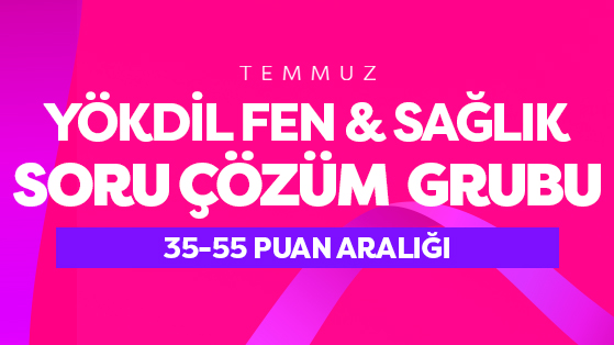 2025 TEMMUZ YÖKDİL SAĞLIK-FEN SORU ÇÖZÜMÜ GRUBU -Kızılay şube 